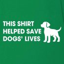 This Shirt Helped Save Dogs? Lives Standard Tee Green