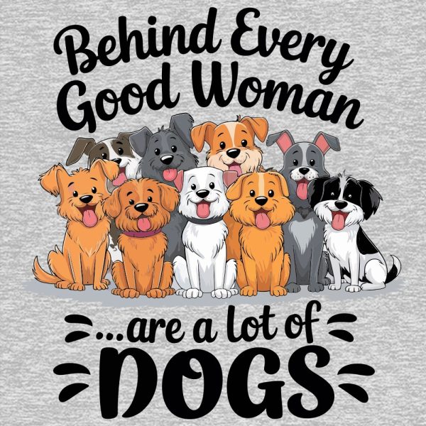Behind Every Good Woman Are A Lot Of Dogs Standard Tee Heather Grey - Image 2