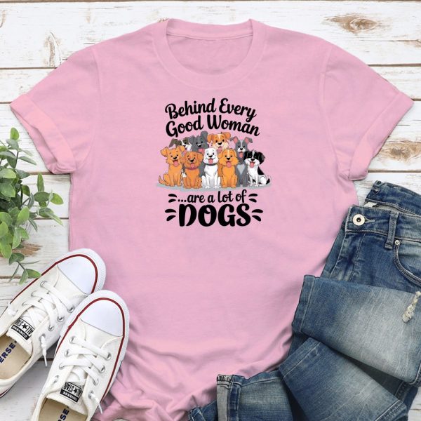 Behind Every Good Woman Are A Lot Of Dogs Standard Tee Light Pink