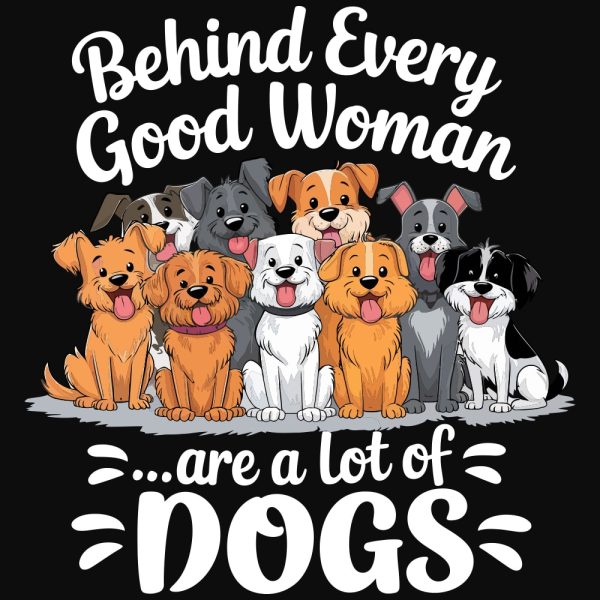 Behind Every Good Woman Are A Lot Of Dogs Standard Tee Black - Image 2