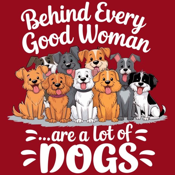 Behind Every Good Woman Are A Lot Of Dogs Standard Tee Red - Image 2