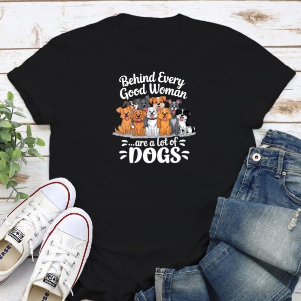 Behind Every Good Woman Are A Lot Of Dogs Standard Tee Black