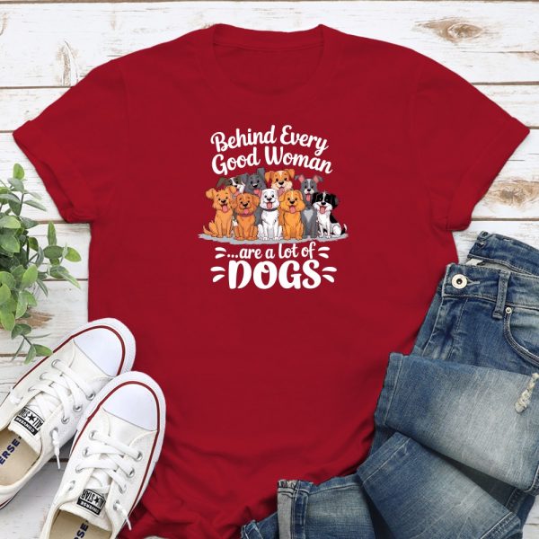 Behind Every Good Woman Are A Lot Of Dogs Standard Tee Red