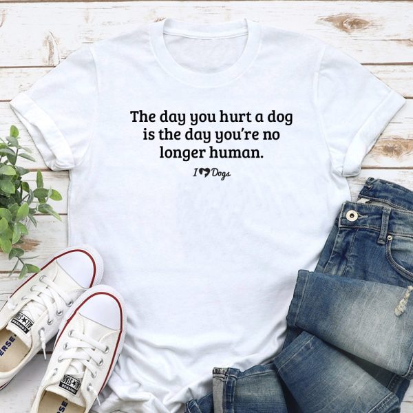 The Day You Hurt A Dog? Standard Tee White
